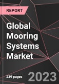 Global Mooring Systems Market Report - Market Analysis, Size, Share, Growth, Outlook - Industry Trends and Forecast to 2028- Product Image