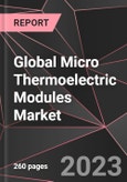 Global Micro Thermoelectric Modules Market Report - Market Analysis, Size, Share, Growth, Outlook - Industry Trends and Forecast to 2028- Product Image