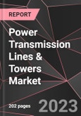 Power Transmission Lines & Towers Market Report - Market Analysis, Size, Share, Growth, Outlook - Industry Trends and Forecast to 2028- Product Image