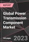 Global Power Transmission Component Market Report - Market Analysis, Size, Share, Growth, Outlook - Industry Trends and Forecast to 2028 - Product Image