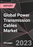 Global Power Transmission Cables Market Report - Market Analysis, Size, Share, Growth, Outlook - Industry Trends and Forecast to 2028- Product Image
