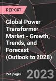Global Power Transformer Market - Growth, Trends, and Forecast (Outlook to 2028)- Product Image
