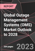 Global Outage Management Systems (OMS) Market Outlook to 2028- Product Image