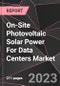 On-Site Photovoltaic Solar Power For Data Centers Market Report - Market Analysis, Size, Share, Growth, Outlook - Industry Trends and Forecast to 2028 - Product Thumbnail Image