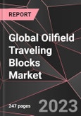 Global Oilfield Traveling Blocks Market Report - Market Analysis, Size, Share, Growth, Outlook - Industry Trends and Forecast to 2028- Product Image