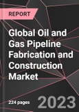 Global Oil and Gas Pipeline Fabrication and Construction Market Report - Market Analysis, Size, Share, Growth, Outlook - Industry Trends and Forecast to 2028- Product Image