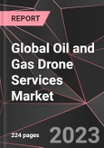 Global Oil and Gas Drone Services Market Report - Market Analysis, Size, Share, Growth, Outlook - Industry Trends and Forecast to 2028- Product Image