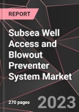 Subsea Well Access and Blowout Preventer System Market Report - Market Analysis, Size, Share, Growth, Outlook - Industry Trends and Forecast to 2028- Product Image