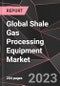 Global Shale Gas Processing Equipment Market Report - Market Analysis, Size, Share, Growth, Outlook - Industry Trends and Forecast to 2028 - Product Image