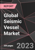 Global Seismic Vessel Market Report - Market Analysis, Size, Share, Growth, Outlook - Industry Trends and Forecast to 2028- Product Image