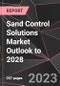 Sand Control Solutions Market Outlook to 2028 - Product Thumbnail Image