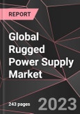 Global Rugged Power Supply Market Report - Market Analysis, Size, Share, Growth, Outlook - Industry Trends and Forecast to 2028- Product Image
