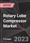 Rotary Lobe Compressor Market Report - Market Analysis, Size, Share, Growth, Outlook - Industry Trends and Forecast to 2028 - Product Thumbnail Image