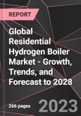 Global Residential Hydrogen Boiler Market - Growth, Trends, and Forecast to 2028- Product Image
