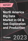 North America Big Data Market in Oil & Gas Exploration and Production Report - Market Analysis, Size, Share, Growth, Outlook - Industry Trends and Forecast to 2028- Product Image