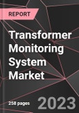 Transformer Monitoring System Market Report - Market Analysis, Size, Share, Growth, Outlook - Industry Trends and Forecast to 2028- Product Image