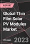 Global Thin Film Solar PV Modules Market Report - Market Analysis, Size, Share, Growth, Outlook - Industry Trends and Forecast to 2028 - Product Thumbnail Image