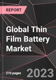 Global Thin Film Battery Market Report - Market Analysis, Size, Share, Growth, Outlook - Industry Trends and Forecast to 2028- Product Image