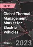Global Thermal Management Market for Electric Vehicles Report - Market Analysis, Size, Share, Growth, Outlook - Industry Trends and Forecast to 2028- Product Image