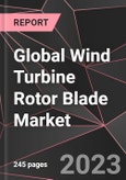 Global Wind Turbine Rotor Blade Market Report - Market Analysis, Size, Share, Growth, Outlook - Industry Trends and Forecast to 2028- Product Image