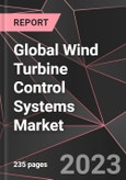 Global Wind Turbine Control Systems Market Report - Market Analysis, Size, Share, Growth, Outlook - Industry Trends and Forecast to 2028- Product Image