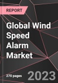 Global Wind Speed Alarm Market Report - Market Analysis, Size, Share, Growth, Outlook - Industry Trends and Forecast to 2028- Product Image