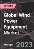 Global Wind Power Equipment Market Report - Market Analysis, Size, Share, Growth, Outlook - Industry Trends and Forecast to 2028- Product Image