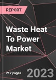 Waste Heat To Power Market Report - Market Analysis, Size, Share, Growth, Outlook - Industry Trends and Forecast to 2028- Product Image