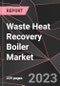 Waste Heat Recovery Boiler Market Report - Market Analysis, Size, Share, Growth, Outlook - Industry Trends and Forecast to 2028 - Product Thumbnail Image