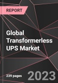 Global Transformerless UPS Market Report - Market Analysis, Size, Share, Growth, Outlook - Industry Trends and Forecast to 2028- Product Image