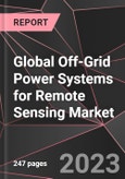 Global Off-Grid Power Systems for Remote Sensing Market Report - Market Analysis, Size, Share, Growth, Outlook - Industry Trends and Forecast to 2028- Product Image