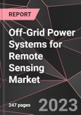 Off-Grid Power Systems for Remote Sensing Market Report - Market Analysis, Size, Share, Growth, Outlook - Industry Trends and Forecast to 2028- Product Image