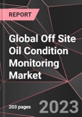 Global Off Site Oil Condition Monitoring Market Report - Market Analysis, Size, Share, Growth, Outlook - Industry Trends and Forecast to 2028- Product Image