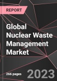 Global Nuclear Waste Management Market Report - Market Analysis, Size, Share, Growth, Outlook - Industry Trends and Forecast to 2028- Product Image