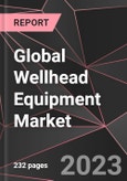 Global Wellhead Equipment Market Report - Market Analysis, Size, Share, Growth, Outlook - Industry Trends and Forecast to 2028- Product Image