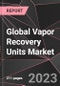 Global Vapor Recovery Units Market Report - Market Analysis, Size, Share, Growth, Outlook - Industry Trends and Forecast to 2028 - Product Image