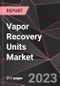 Vapor Recovery Units Market Report - Market Analysis, Size, Share, Growth, Outlook - Industry Trends and Forecast to 2028 - Product Thumbnail Image