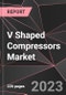 V Shaped Compressors Market Report - Market Analysis, Size, Share, Growth, Outlook - Industry Trends and Forecast to 2028 - Product Thumbnail Image