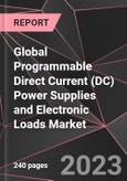 Global Programmable Direct Current (DC) Power Supplies and Electronic Loads Market Report - Market Analysis, Size, Share, Growth, Outlook - Industry Trends and Forecast to 2028- Product Image