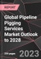 Global Pipeline Pigging Services Market Outlook to 2028 - Product Image