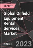 Global Oilfield Equipment Rental Services Market Report - Market Analysis, Size, Share, Growth, Outlook - Industry Trends and Forecast to 2028- Product Image