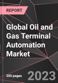 Global Oil and Gas Terminal Automation Market Report - Market Analysis, Size, Share, Growth, Outlook - Industry Trends and Forecast to 2028- Product Image