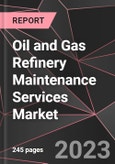 Oil and Gas Refinery Maintenance Services Market Report - Market Analysis, Size, Share, Growth, Outlook - Industry Trends and Forecast to 2028- Product Image