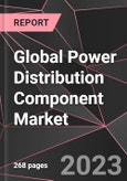 Global Power Distribution Component Market Report - Market Analysis, Size, Share, Growth, Outlook - Industry Trends and Forecast to 2028- Product Image