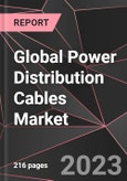 Global Power Distribution Cables Market Report - Market Analysis, Size, Share, Growth, Outlook - Industry Trends and Forecast to 2028- Product Image