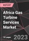 Africa Gas Turbine Services Market Report - Market Analysis, Size, Share, Growth, Outlook - Industry Trends and Forecast to 2028 - Product Thumbnail Image