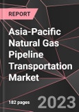 Asia-Pacific Natural Gas Pipeline Transportation Market Report - Market Analysis, Size, Share, Growth, Outlook - Industry Trends and Forecast to 2028- Product Image