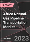 Africa Natural Gas Pipeline Transportation Market Report - Market Analysis, Size, Share, Growth, Outlook - Industry Trends and Forecast to 2028- Product Image