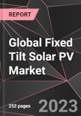 Global Fixed Tilt Solar PV Market Report - Market Analysis, Size, Share, Growth, Outlook - Industry Trends and Forecast to 2028- Product Image