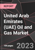 United Arab Emirates (UAE) Oil and Gas Market Report - Market Analysis, Size, Share, Growth, Outlook - Industry Trends and Forecast to 2028- Product Image